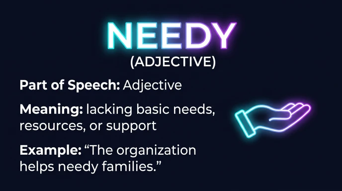 Needy (Adjective)